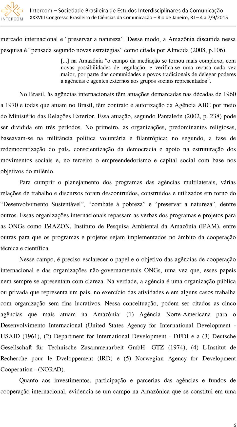 poderes a agências e agentes externos aos grupos sociais representados.