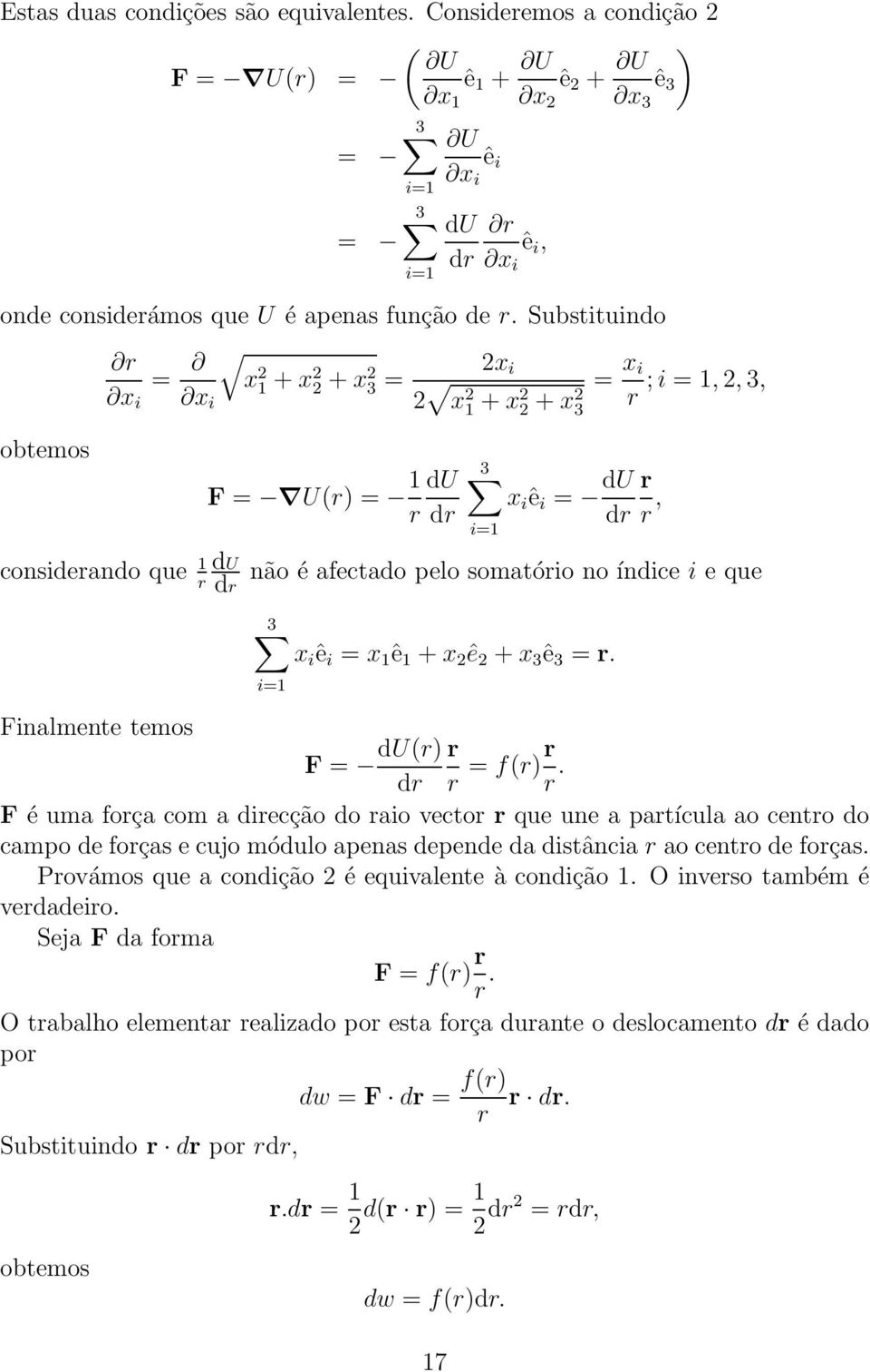 e que 3 i ê i = 1 ê 1 + 2 ê 2 + 3 ê 3 = r. i=1 Finalmente temos F = du(r) r dr r = f(r)r r.