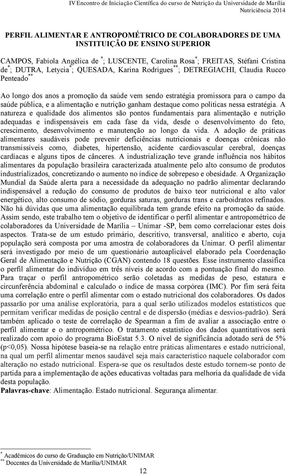 ganham destaque como políticas nessa estratégia.