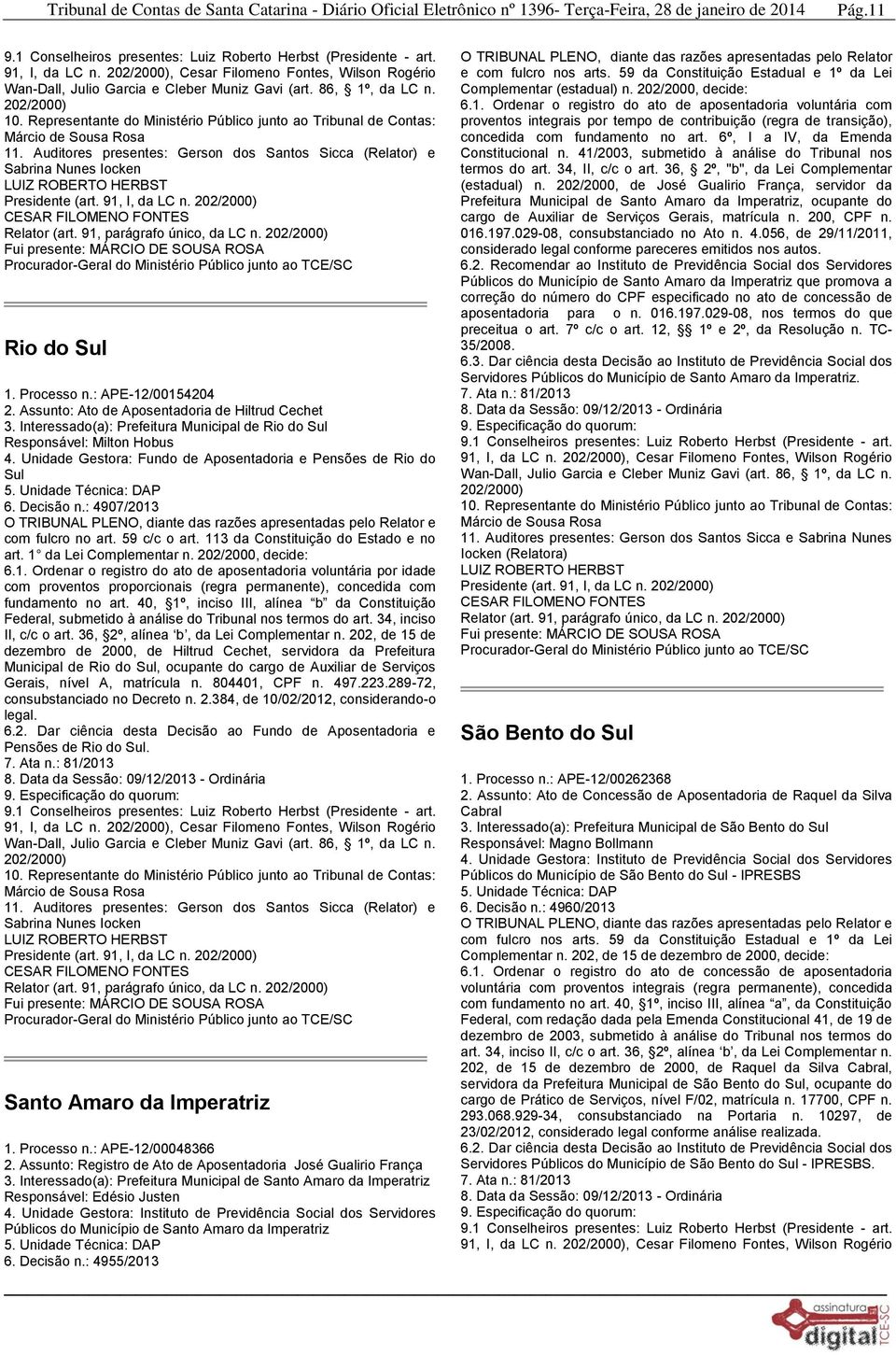 art. 1 da Lei 6.1. Ordenar o registro do ato de aposentadoria voluntária por idade com proventos proporcionais (regra permanente), concedida com fundamento no art.