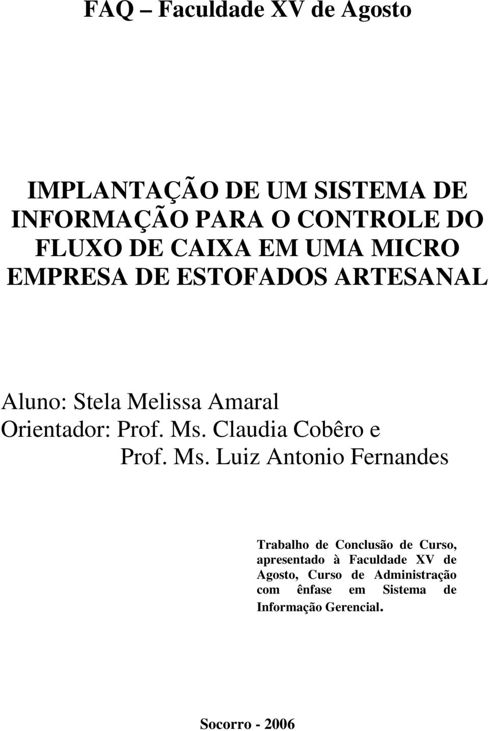 Claudia Cobêro e Prof. Ms.