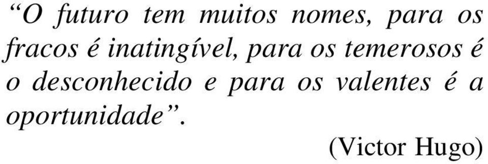 temerosos é o desconhecido e para