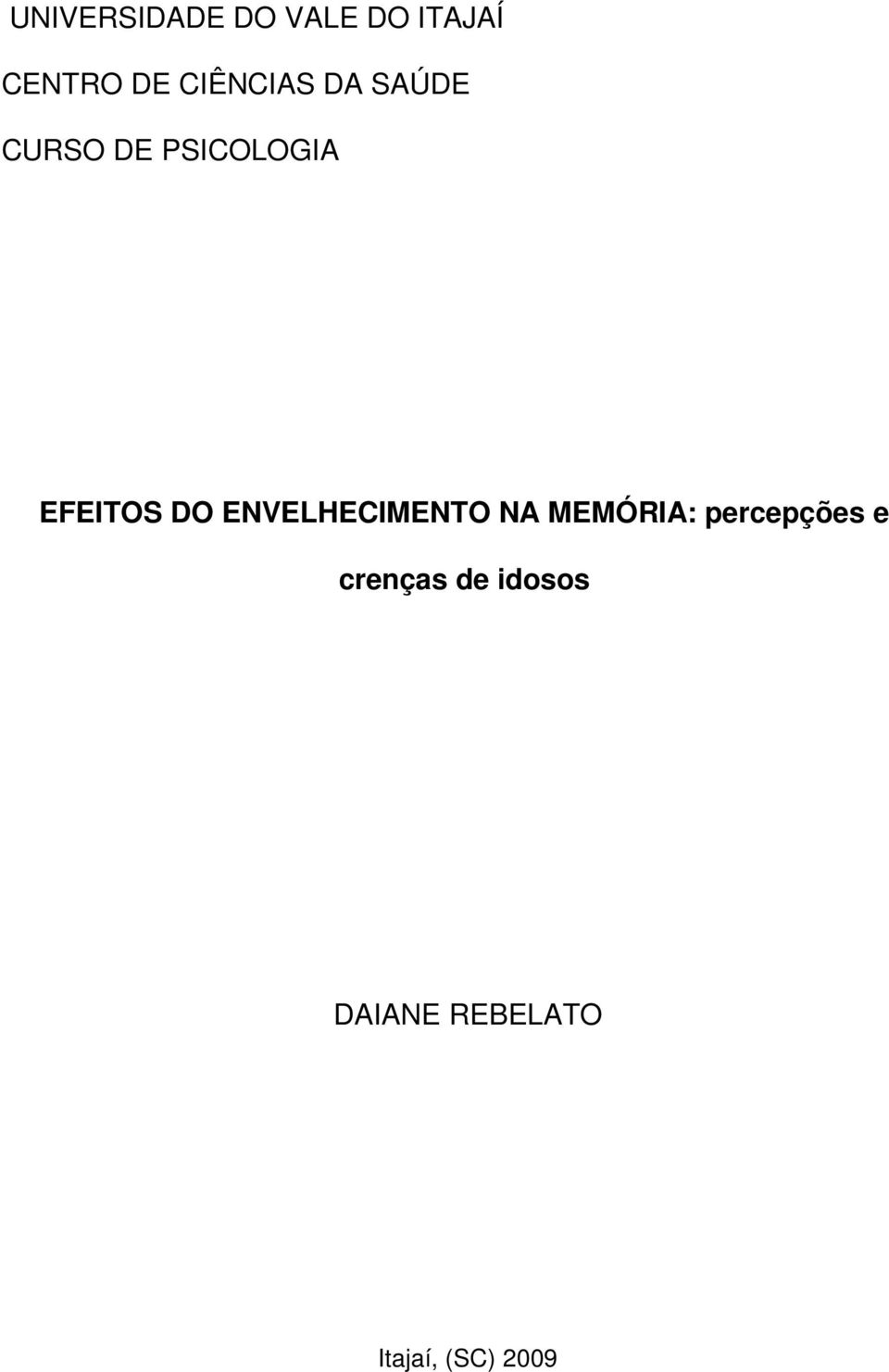 DO ENVELHECIMENTO NA MEMÓRIA: percepções e