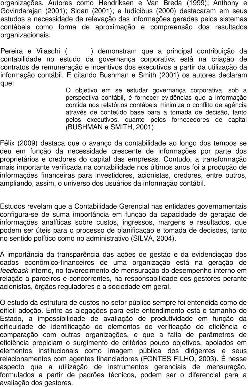 sistemas contábeis como forma de aproximação e compreensão dos resultados organizacionais.