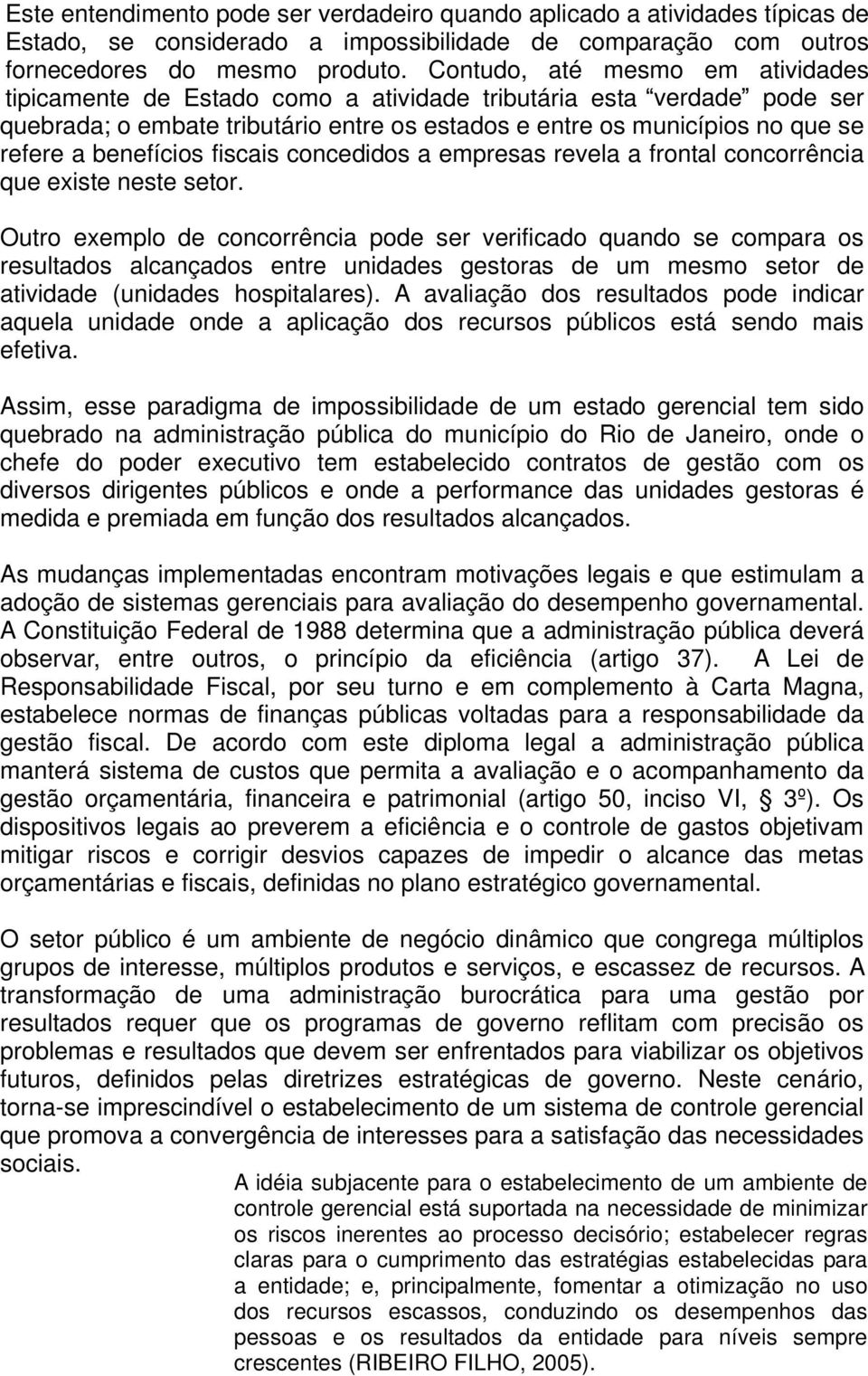 benefícios fiscais concedidos a empresas revela a frontal concorrência que existe neste setor.