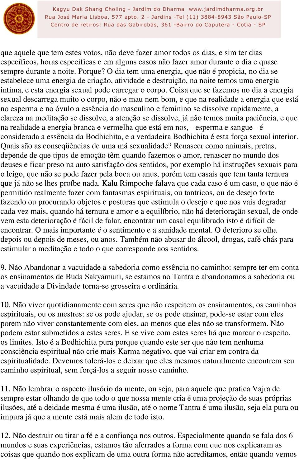 Coisa que se fazemos no dia a energia sexual descarrega muito o corpo, não e mau nem bom, e que na realidade a energia que está no esperma e no óvulo a essência do masculino e feminino se dissolve