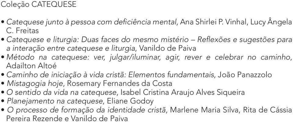 julgar/iluminar, agir, rever e celebrar no caminho, Adailton Altoé Caminho de iniciação à vida cristã: Elementos fundamentais, João Panazzolo Mistagogia hoje, Rosemary