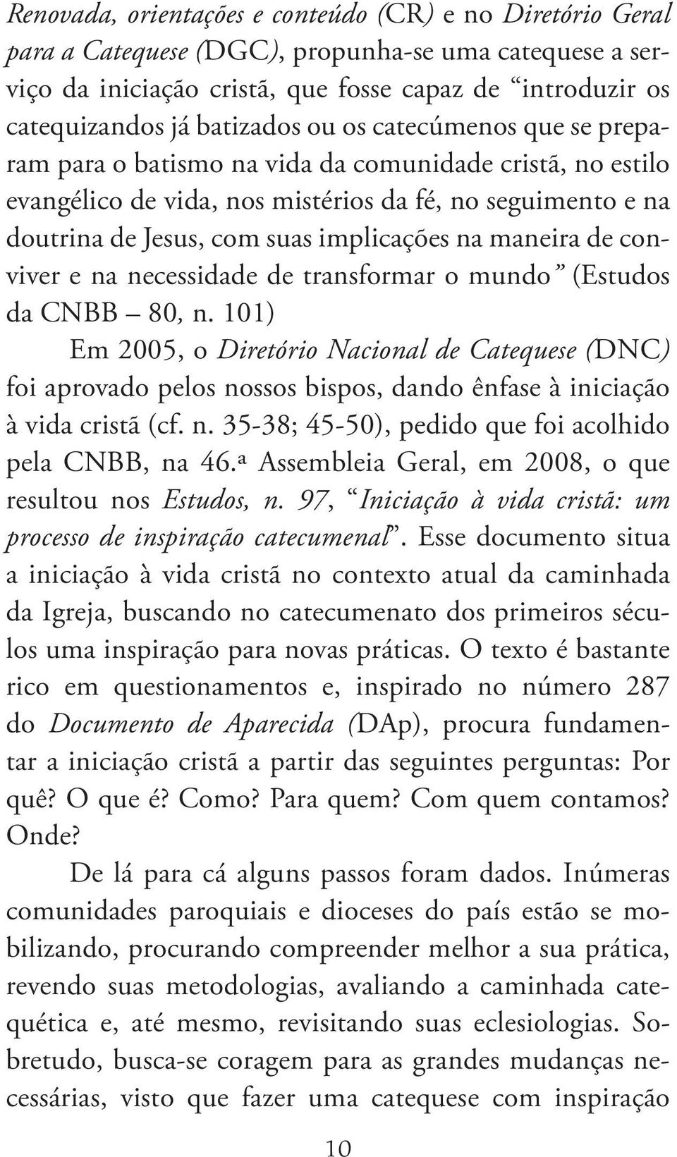 de conviver e na necessidade de transformar o mundo (Estudos da CNBB 80, n.