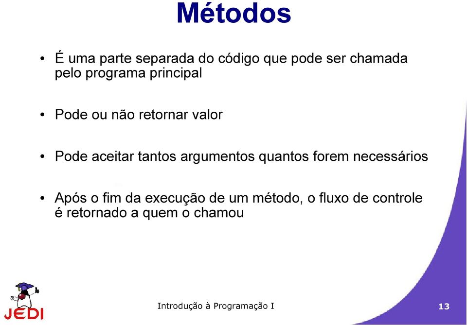 argumentos quantos forem necessários Após o fim da execução de um