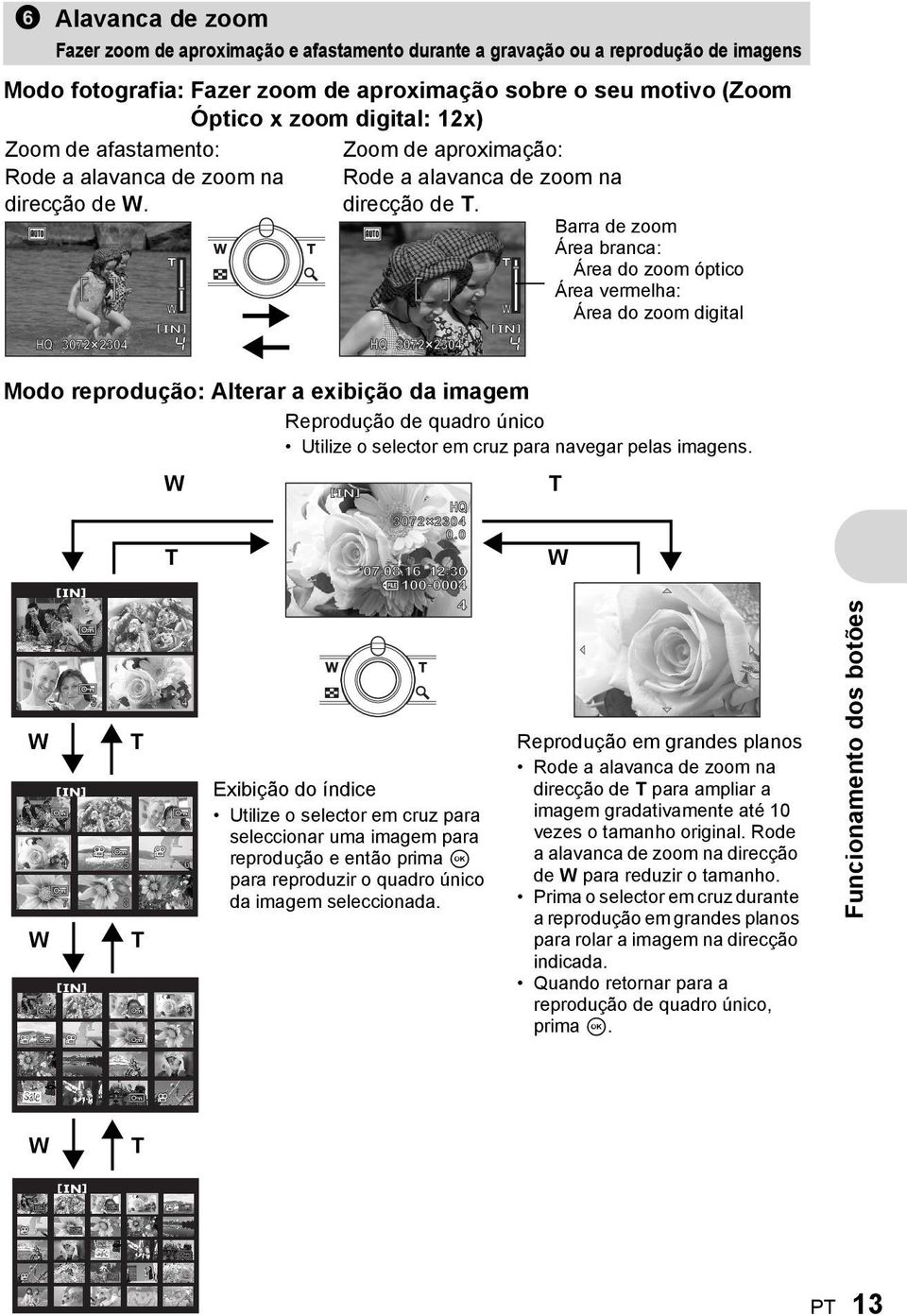 Barra de zoom Área branca: Área do zoom óptico Área vermelha: Área do zoom digital HQ 3072 2304 4 Modo reprodução: Alterar a exibição da imagem Reprodução de quadro único Utilize o selector em cruz