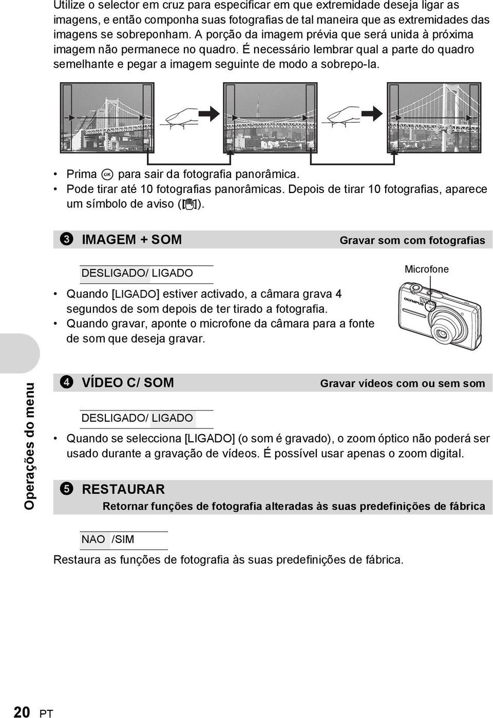 Prima i para sair da fotografia panorâmica. Pode tirar até 10 fotografias panorâmicas. Depois de tirar 10 fotografias, aparece um símbolo de aviso (g).