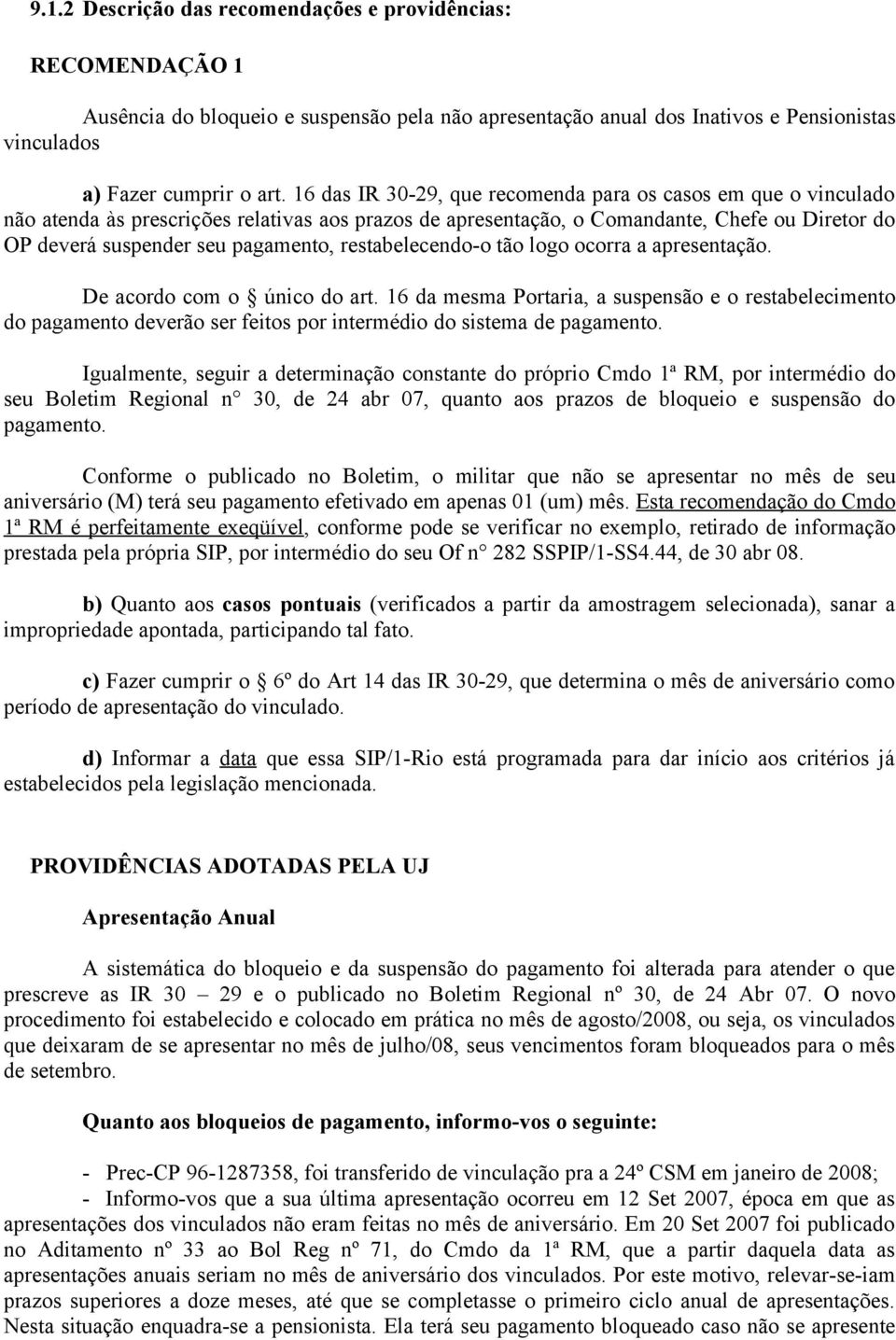 restabelecendo-o tão logo ocorra a apresentação. De acordo com o único do art.