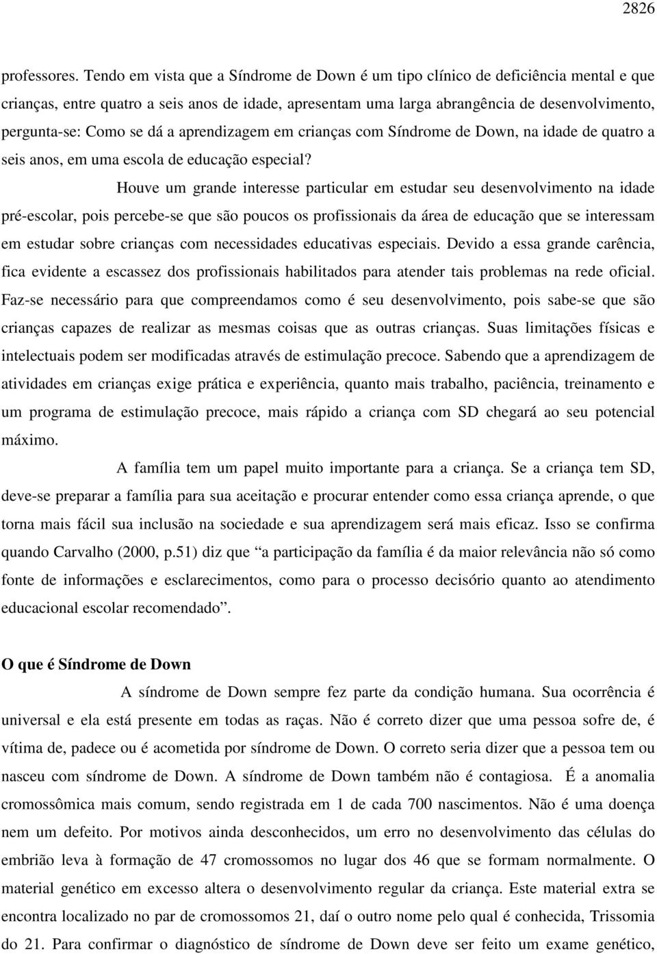 se dá a aprendizagem em crianças com Síndrome de Down, na idade de quatro a seis anos, em uma escola de educação especial?