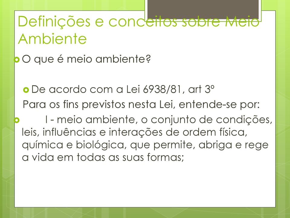 por: I - meio ambiente, o conjunto de condições, leis, influências e interações