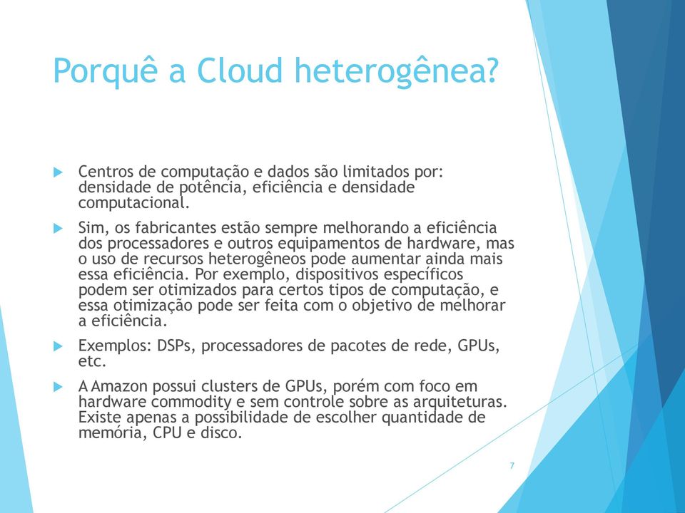 eficiência. Por exemplo, dispositivos específicos podem ser otimizados para certos tipos de computação, e essa otimização pode ser feita com o objetivo de melhorar a eficiência.