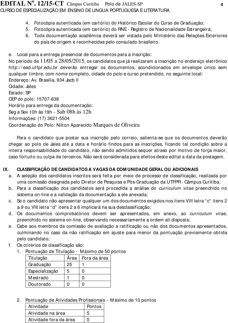 reconhecidas pelo consulado brasileiro. e.