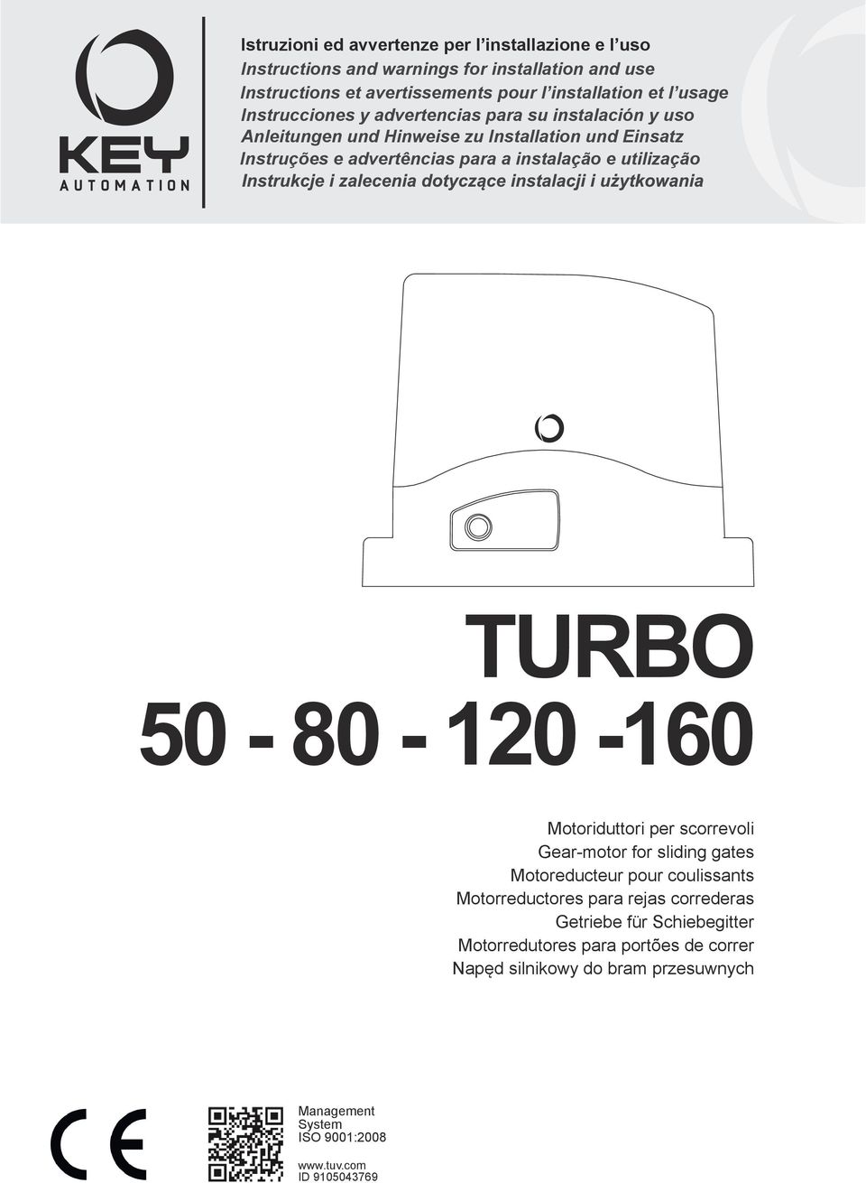 utilização TURBO 50-80 - 120-160 Motoriduttori per scorrevoli Gear-motor for sliding gates Motoreducteur pour coulissants Motorreductores para rejas correderas