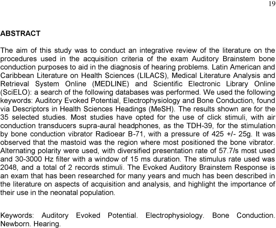 Latin American and Caribbean Literature on Health Sciences (LILACS), Medical Literature Analysis and Retrieval System Online (MEDLINE) and Scientific Electronic Library Online (SciELO): a search of