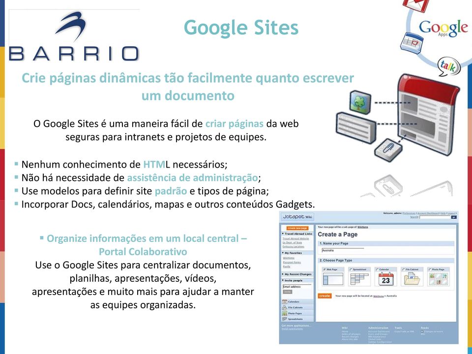 Nenhum conhecimento de HTML necessários; Não há necessidade de assistência de administração; Use modelos para definir site padrão e tipos de página;