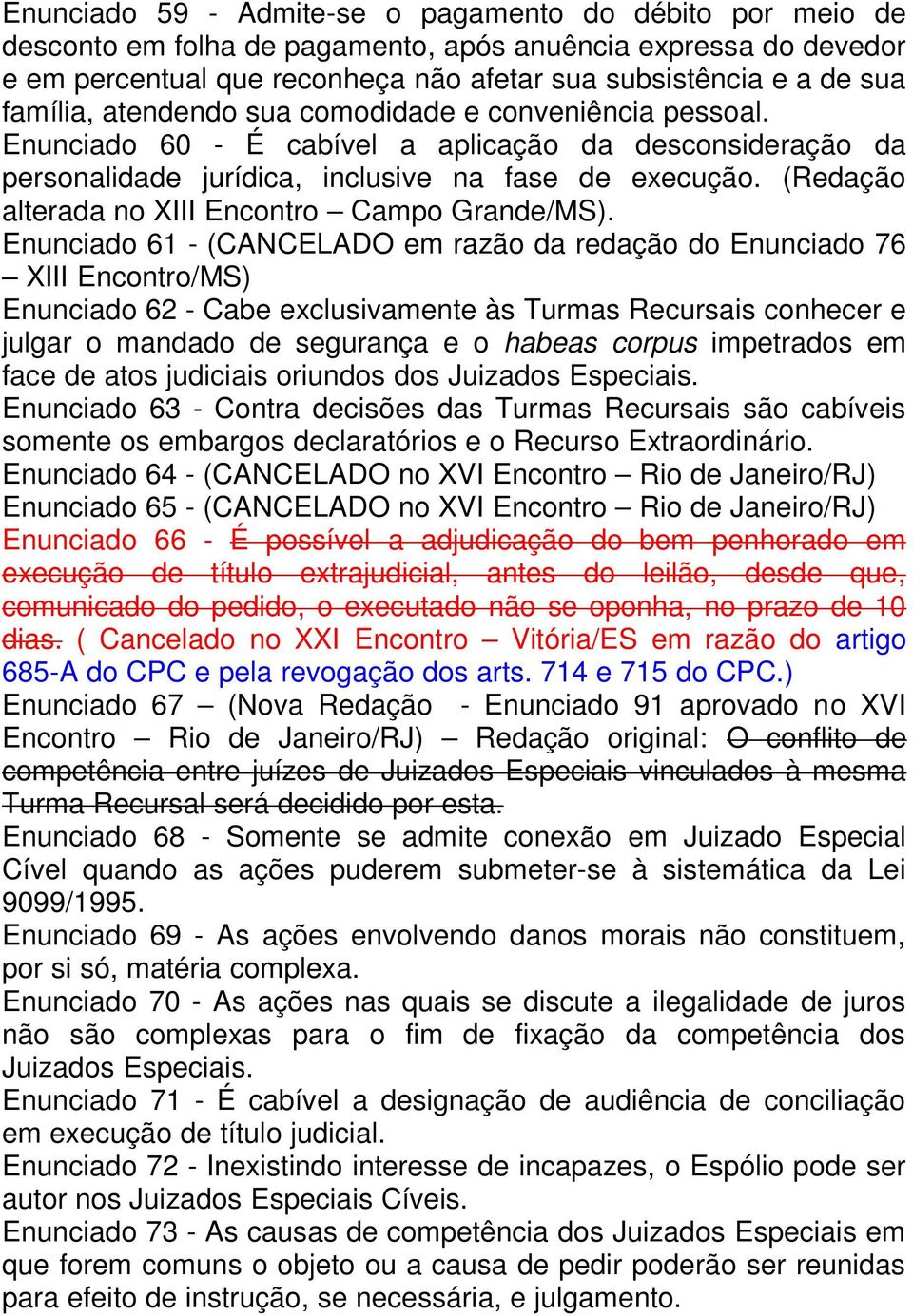 (Redação alterada no XIII Encontro Campo Grande/MS).