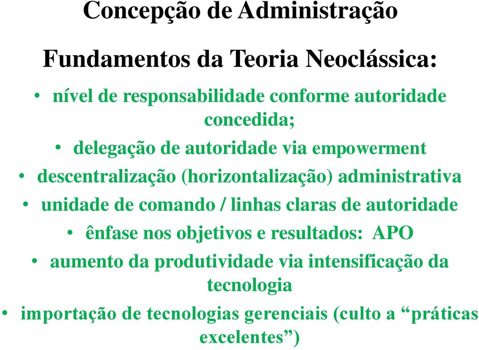 administrativa unidade de comando / linhas claras de autoridade ênfase nos objetivos e resultados: APO