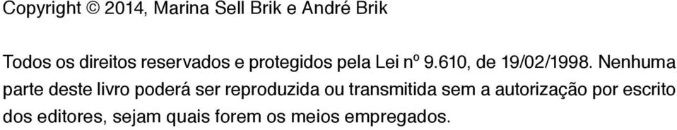 Nenhuma parte deste livro poderá ser reproduzida ou transmitida