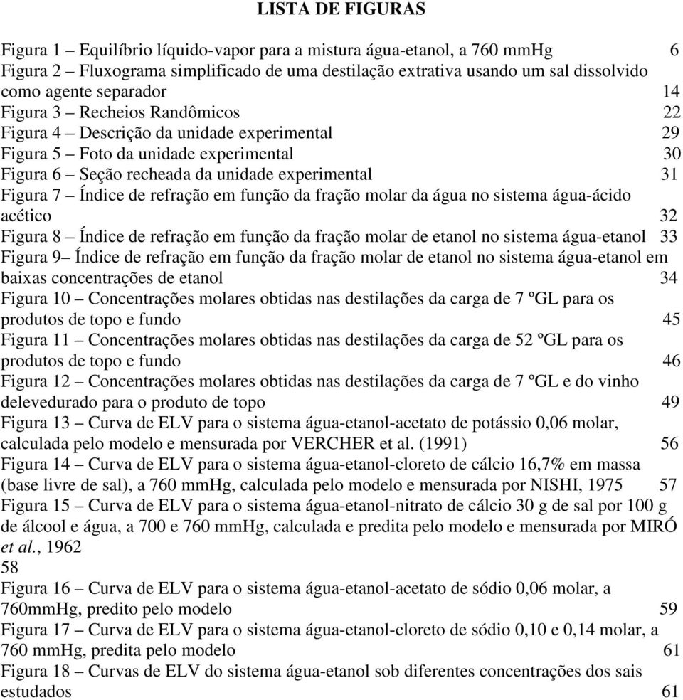 refração em função da fração molar da água no sistema água-ácido acético 32 Figura 8 Índice de refração em função da fração molar de etanol no sistema água-etanol 33 Figura 9 Índice de refração em