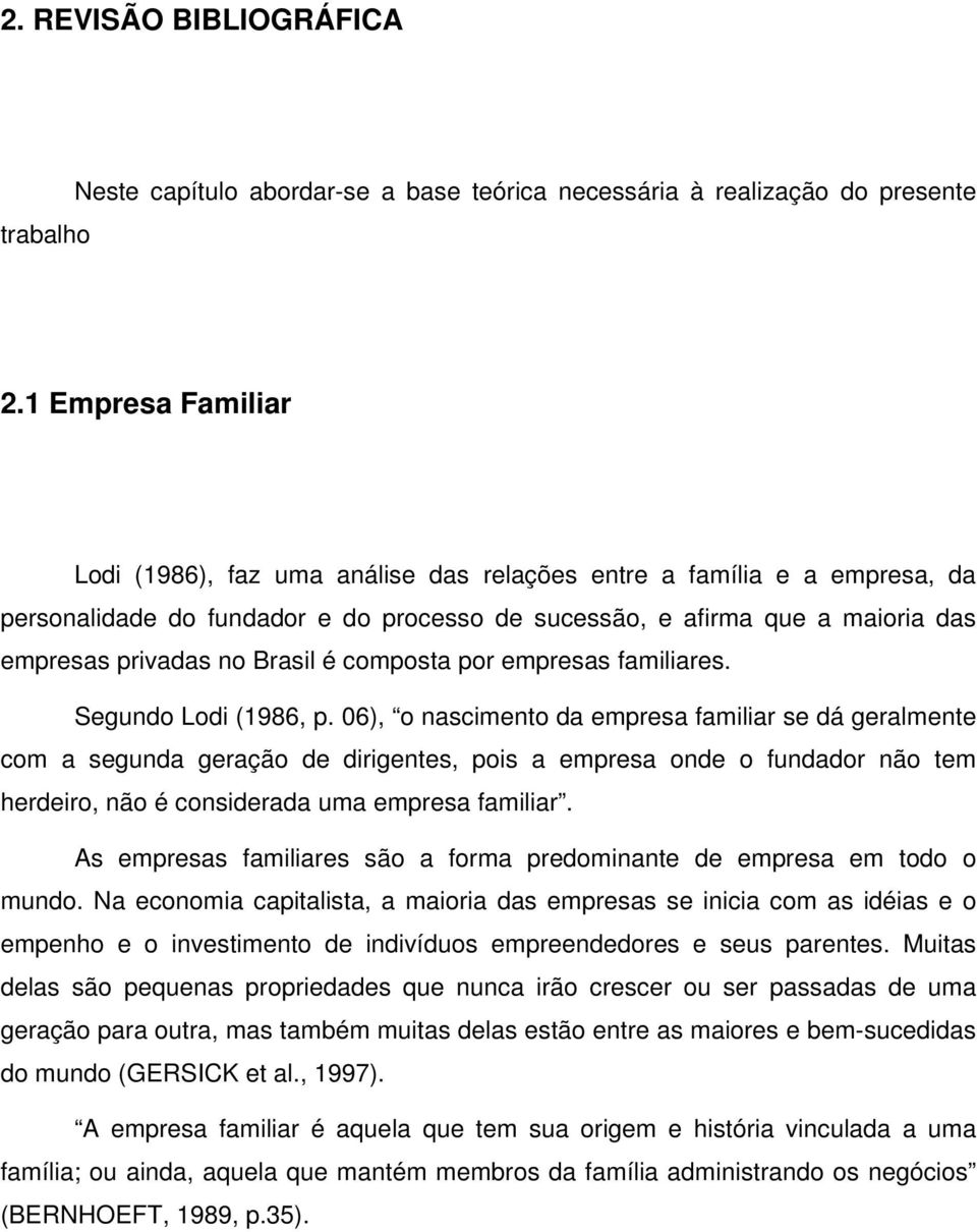 Brasil é composta por empresas familiares. Segundo Lodi (1986, p.