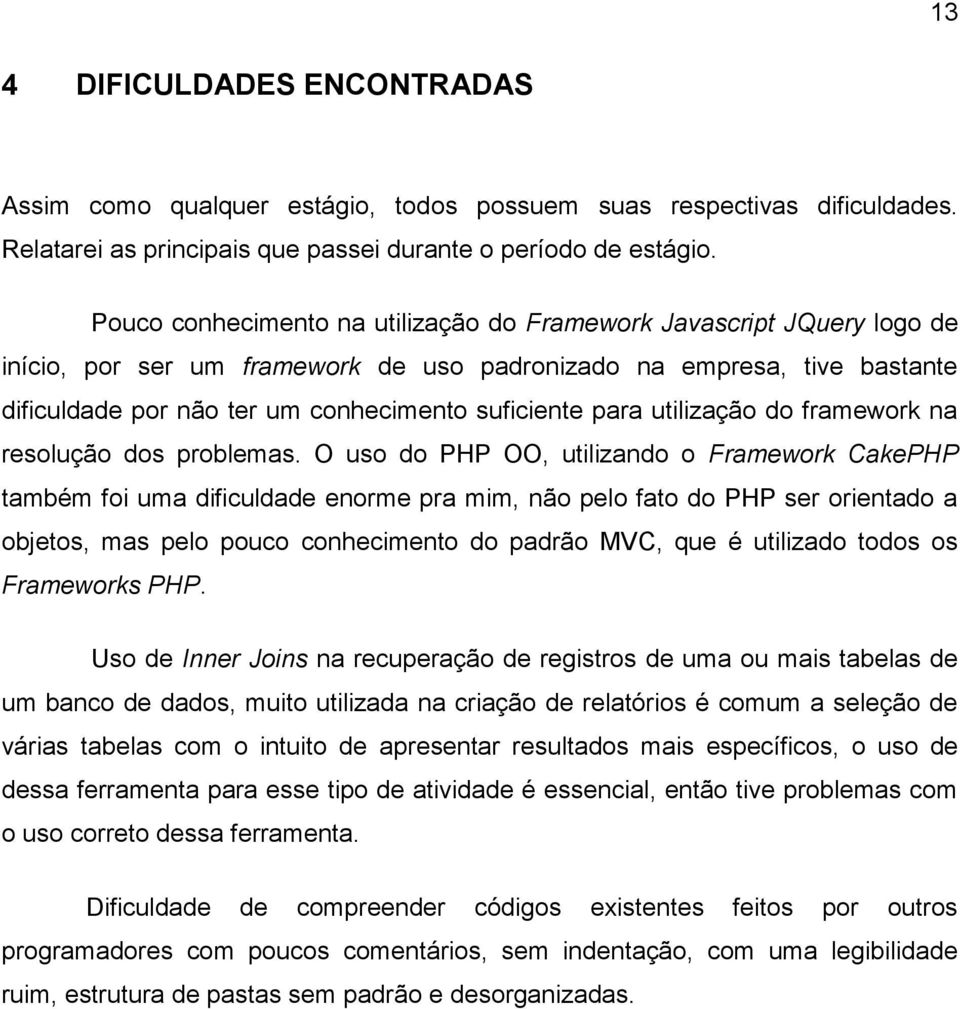 para utilização do framework na resolução dos problemas.