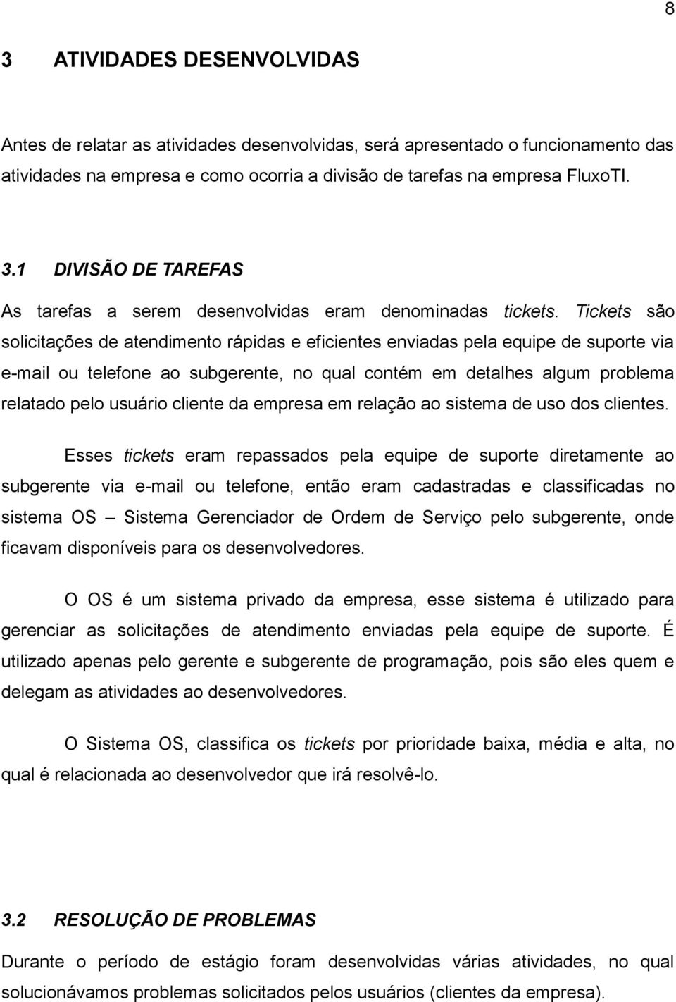 cliente da empresa em relação ao sistema de uso dos clientes.