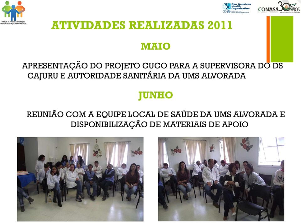 REUNIÃO COM A EQUIPE LOCAL DE SAÚDE DA UMS ALVORADA E REUNIÃO COM A