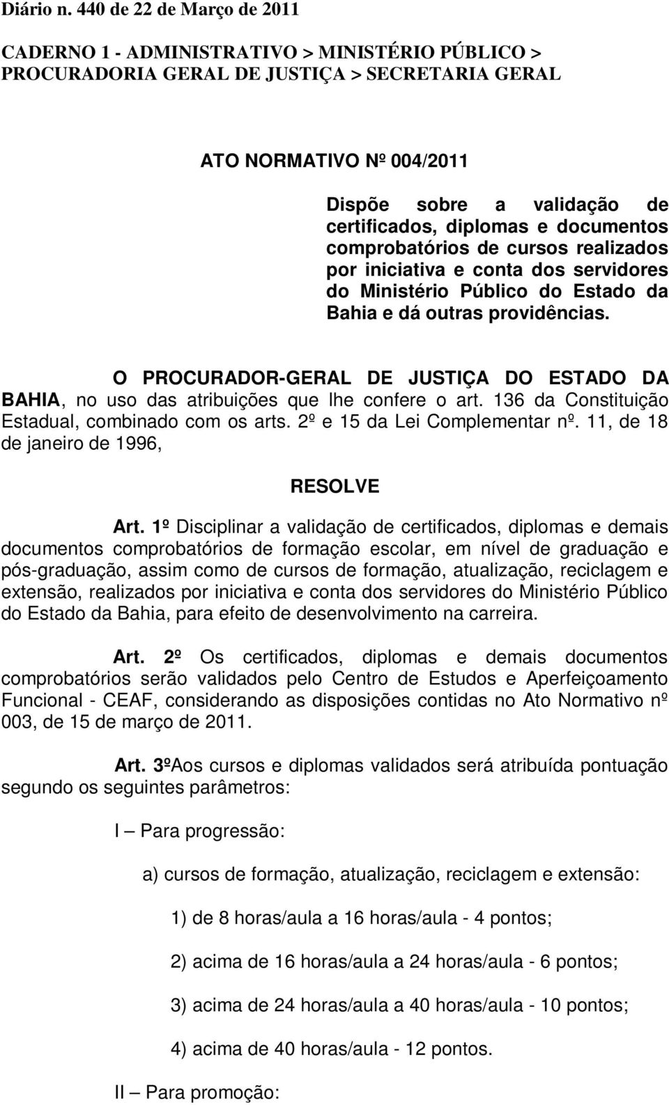 diplomas e documentos comprobatórios de cursos realizados por iniciativa e conta dos servidores do Ministério Público do Estado da Bahia e dá outras providências.