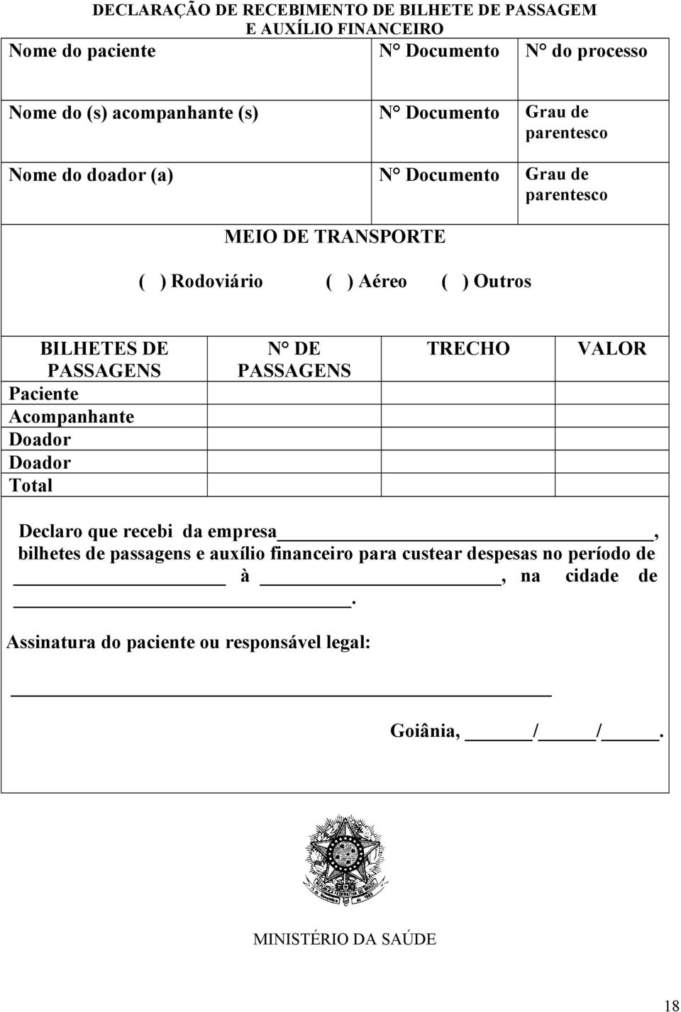 DE PASSAGENS Paciente Acompanhante Doador Doador Total N DE PASSAGENS TRECHO VALOR Declaro que recebi da empresa, bilhetes de passagens e