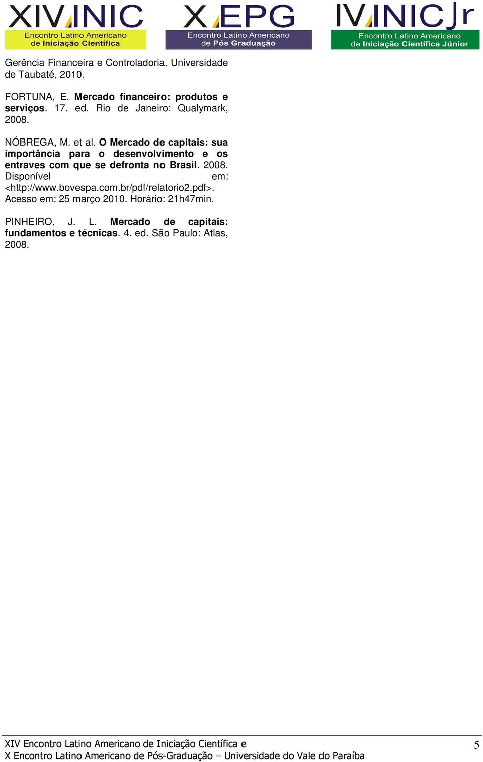 O Mercado de capitais: sua importância para o desenvolvimento e os entraves com que se defronta no Brasil. 2008.