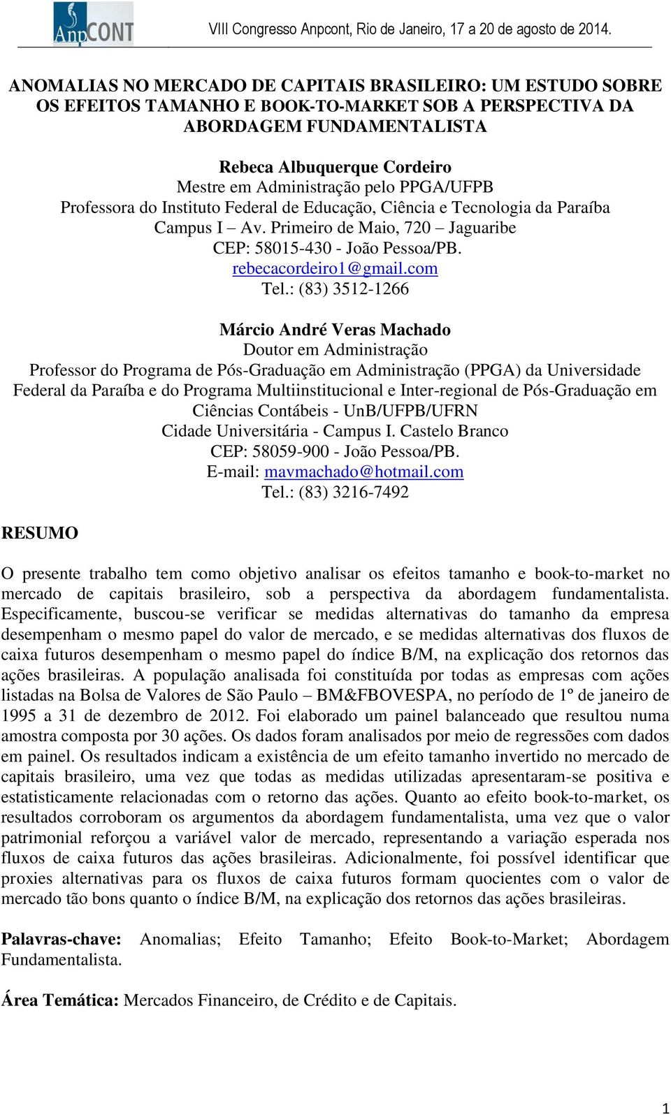 pelo PPGA/UFPB Professora do Instituto Federal de Educação, Ciência e Tecnologia da Paraíba Campus I Av. Primeiro de Maio, 720 Jaguaribe CEP: 58015-430 - João Pessoa/PB. rebecacordeiro1@gmail.com Tel.