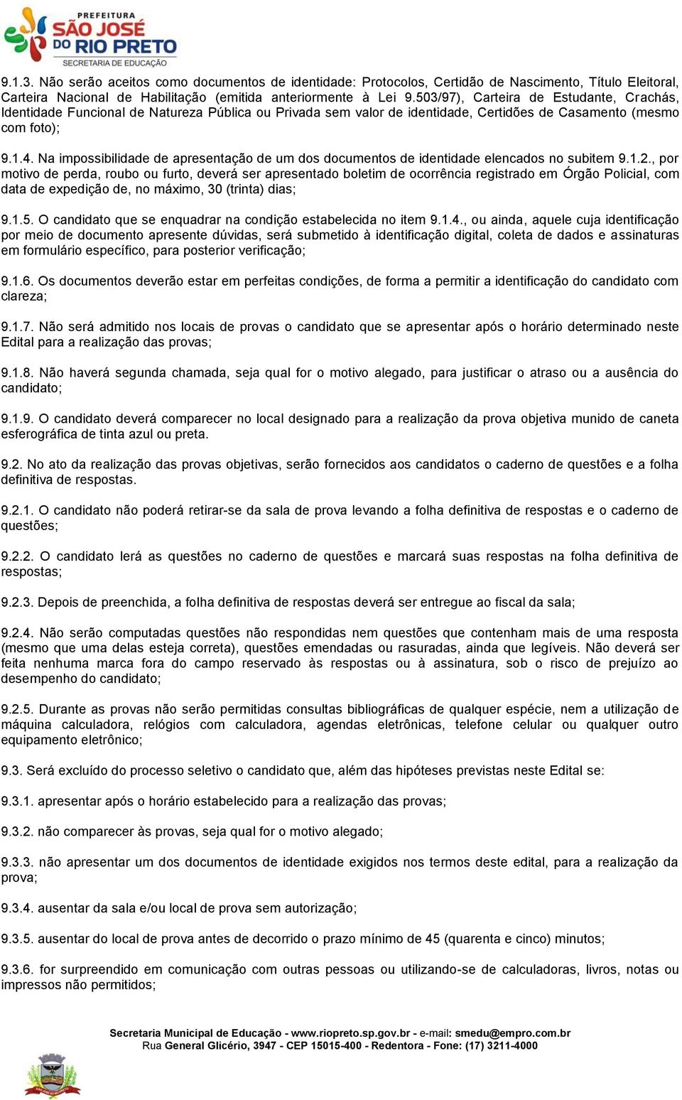 Na impossibilidade de apresentação de um dos documentos de identidade elencados no subitem 9.1.2.