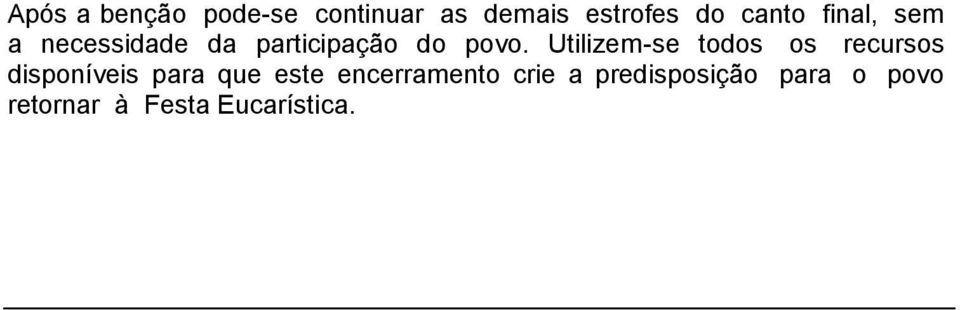 Utilizem-se todos os recursos disponíveis para que este