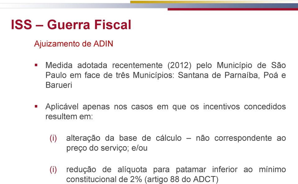 incentivos concedidos resultem em: (i) (i) alteração da base de cálculo não correspondente ao