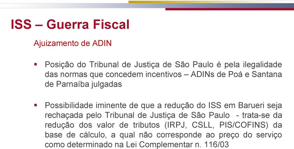 seja rechaçada pelo Tribunal de Justiça de São Paulo - trata-se da redução dos valor de tributos (IRPJ, CSLL,