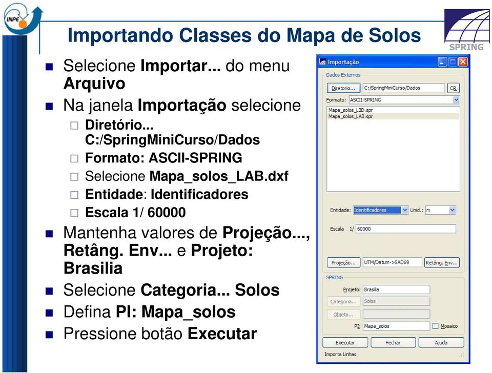 .. C:/SpringMiniCurso/Dados Formato: ASCII-SPRING Selecione Mapa_solos_LAB.