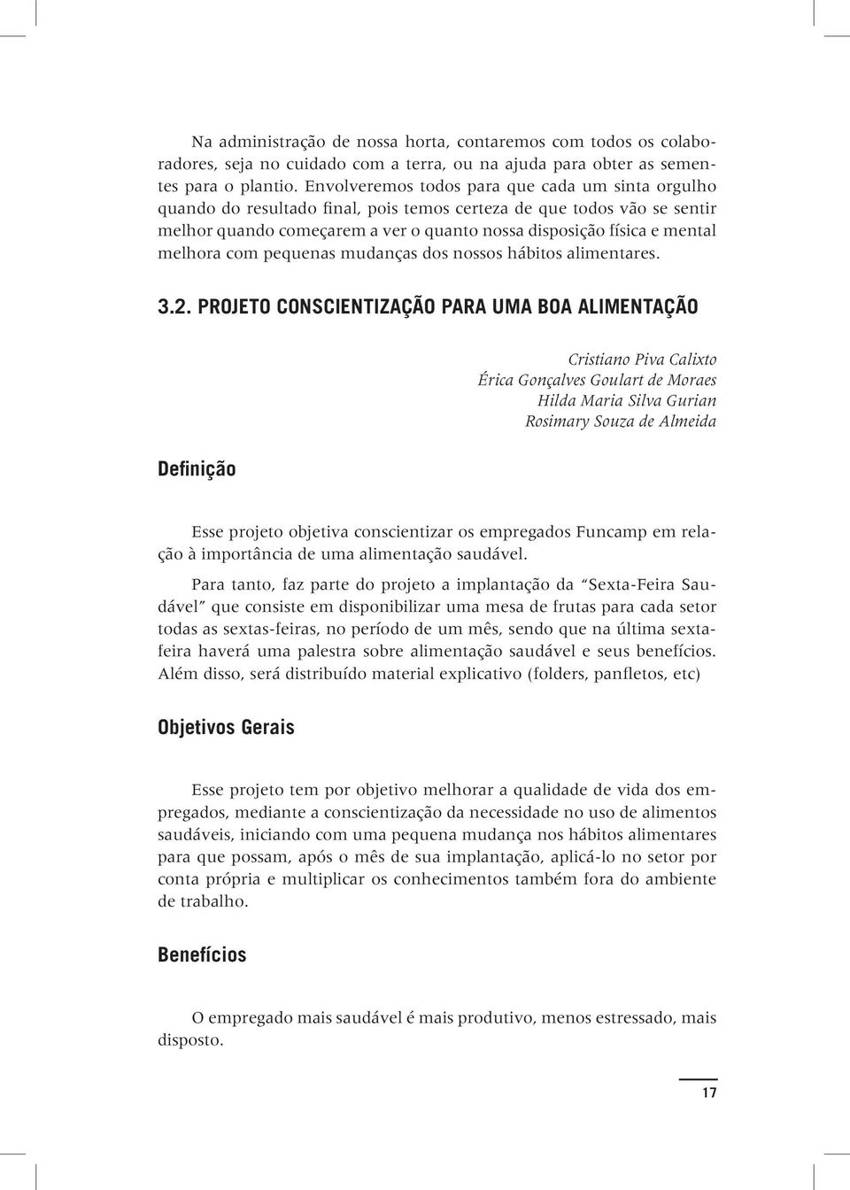 melhora com pequenas mudanças dos nossos hábitos alimentares. 3.2.