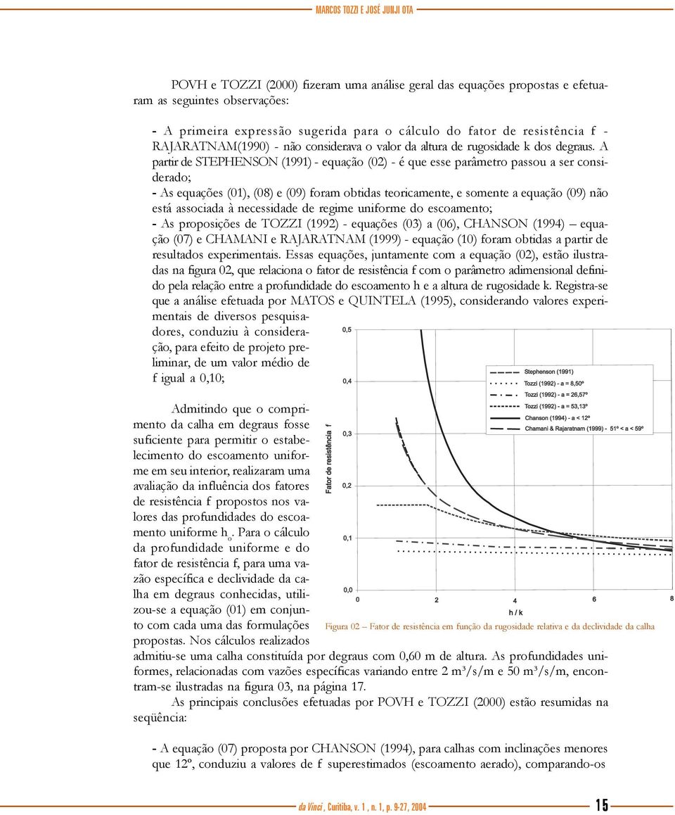 A partir de STEPHENSON (1991) - equação (02) - é que esse parâmetro passou a ser considerado; - As equações (01), (08) e (09) foram obtidas teoricamente, e somente a equação (09) não está associada à