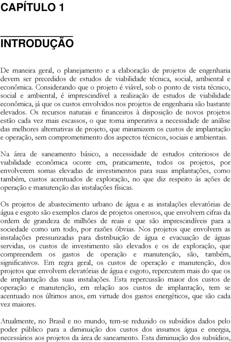 engenharia são bastante elevados.