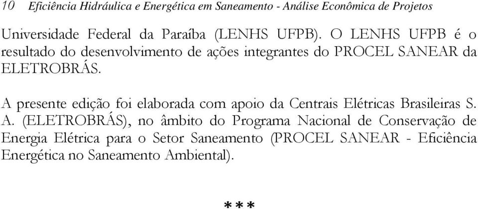 A presente edição foi elaborada com apoio da Centrais Elétricas Brasileiras S. A.