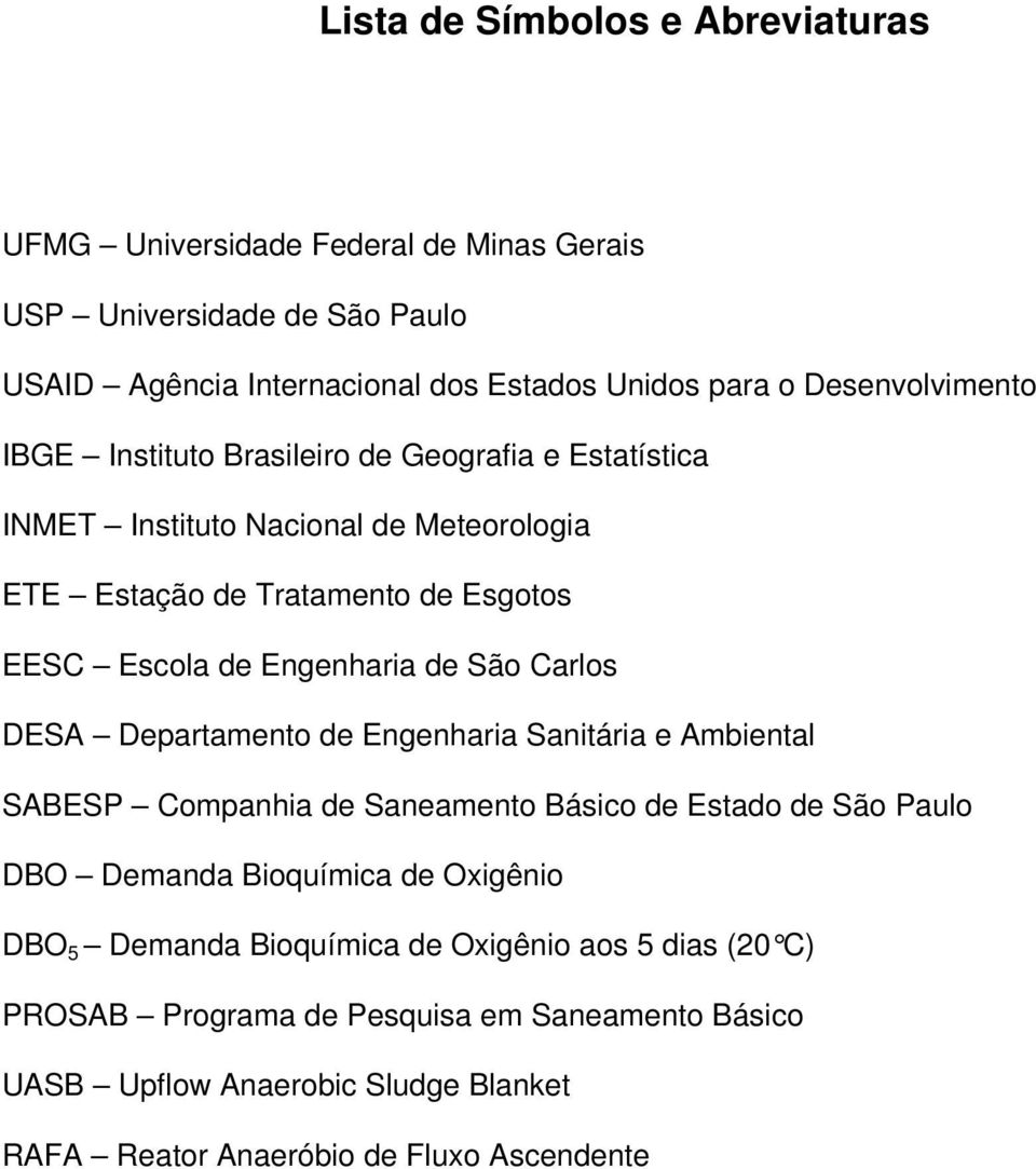 Engenharia de São Carlos DESA Departamento de Engenharia Sanitária e Ambiental SABESP Companhia de Saneamento Básico de Estado de São Paulo DBO Demanda Bioquímica de