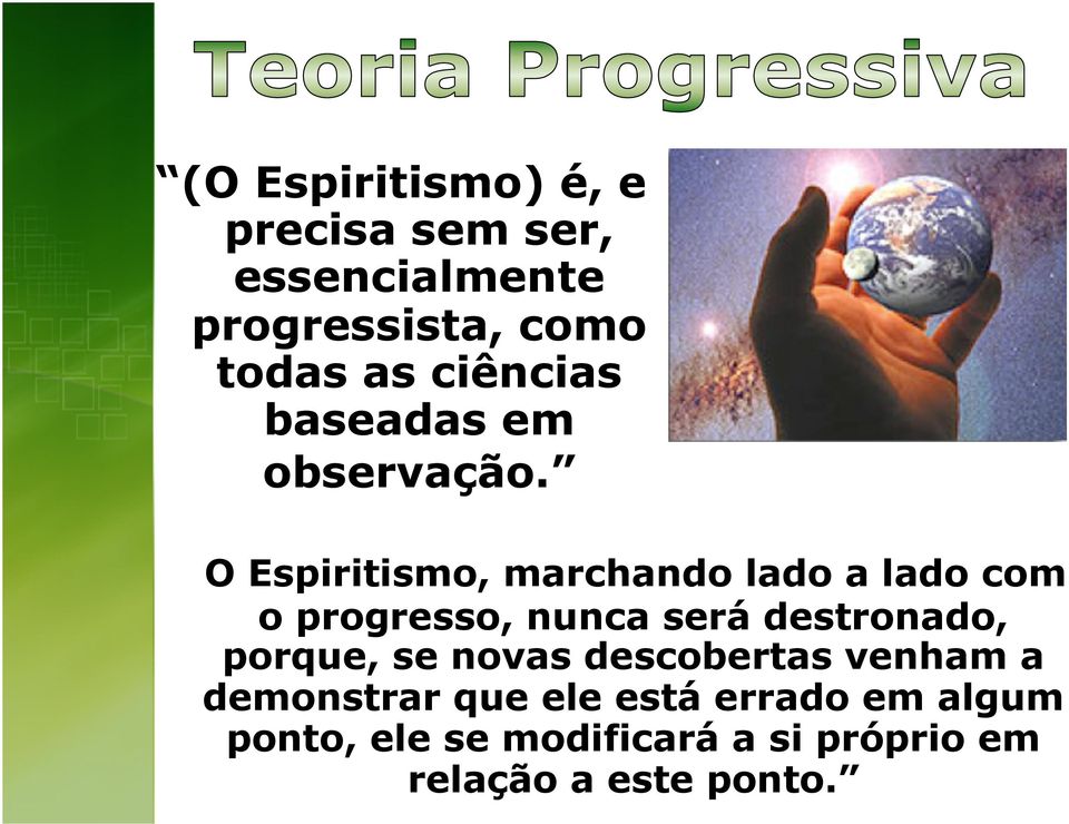 O Espiritismo, marchando lado a lado com o progresso, nunca será destronado,