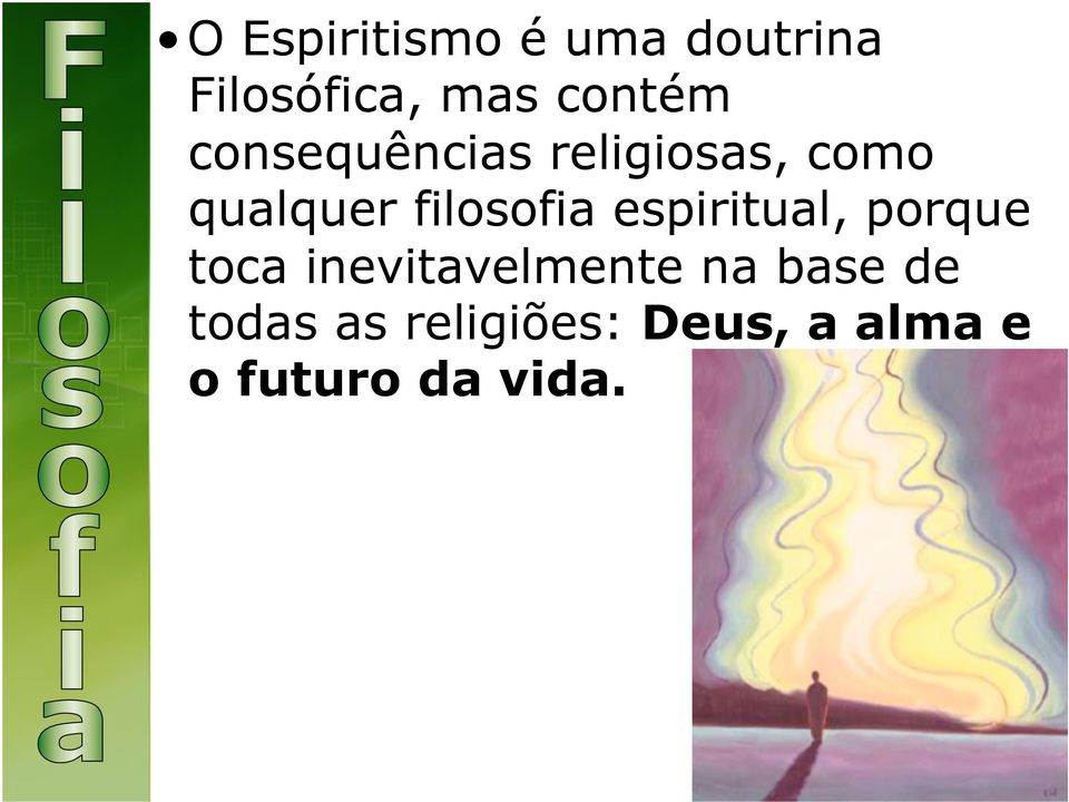 espiritual, porque toca inevitavelmente na base de