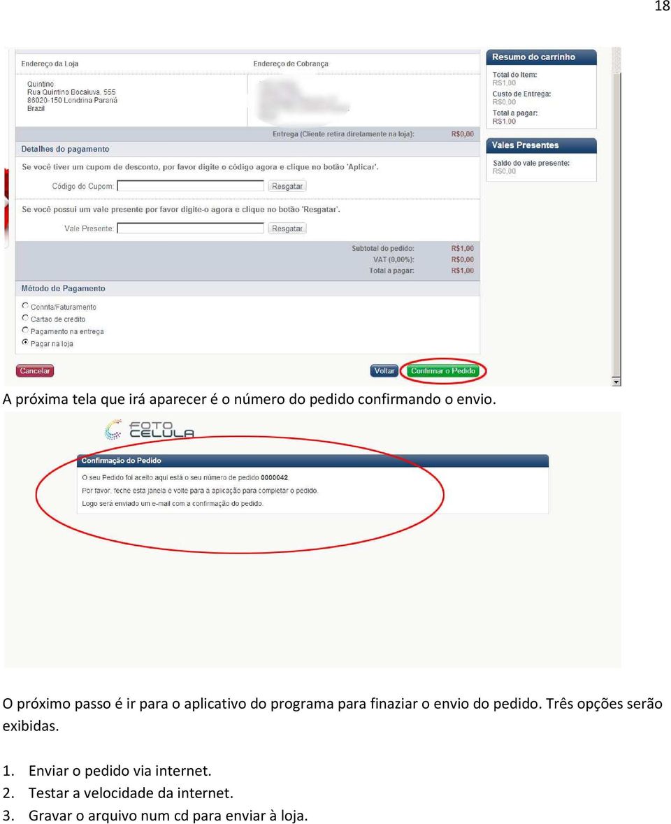 pedido. Três opções serão exibidas. 1. Enviar o pedido via internet. 2.