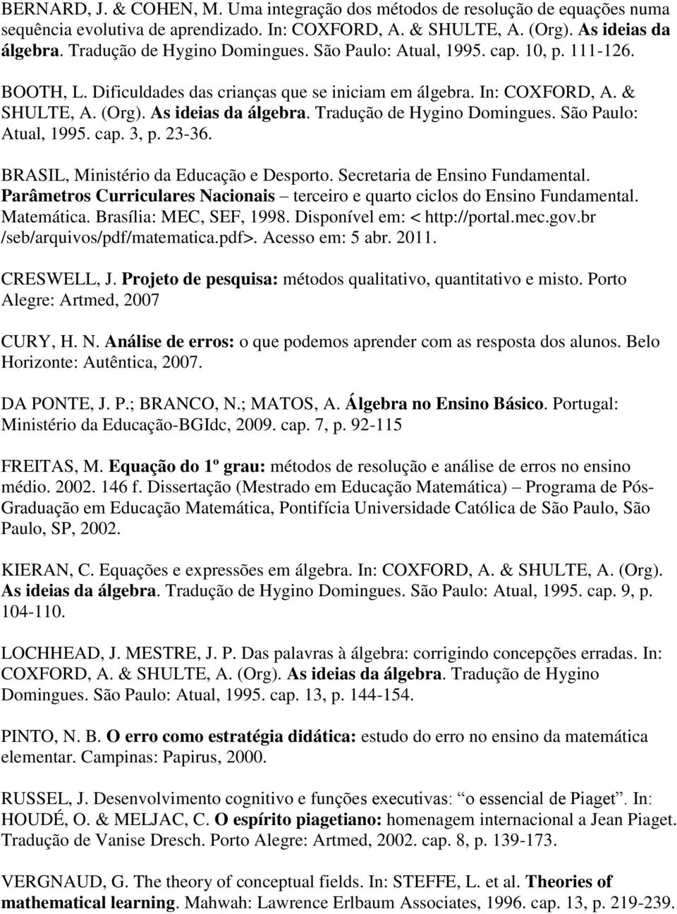 Tradução de Hygino Domingues. São Paulo: Atual, 1995. cap. 3, p. 23-36. BRASIL, Ministério da Educação e Desporto. Secretaria de Ensino Fundamental.