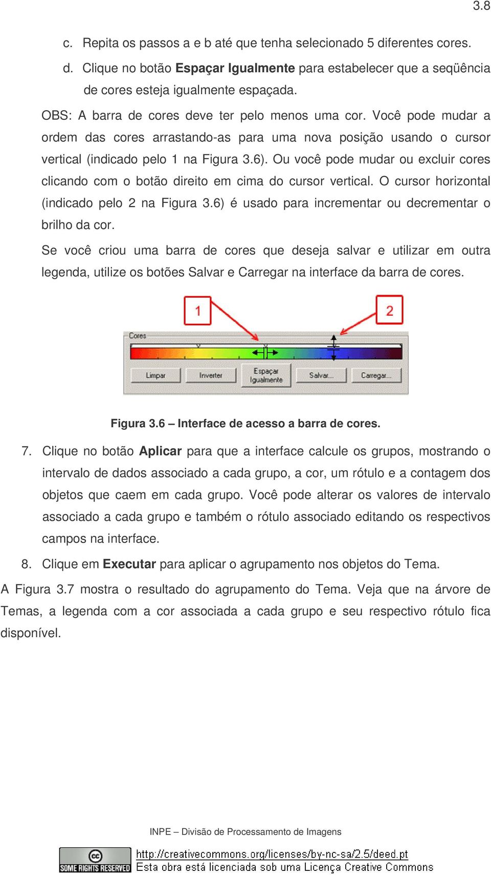 Ou você pode mudar ou excluir cores clicando com o botão direito em cima do cursor vertical. O cursor horizontal (indicado pelo 2 na Figura 3.